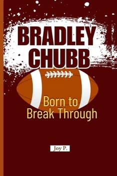Paperback Bradley Chubb: Born to Break Through Book
