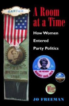 Hardcover A Room at a Time: How Women Entered Party Politics Book