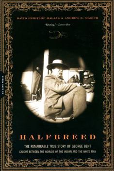 Paperback Halfbreed: The Remarkable True Story of George Bent--Caught Between the Worlds of the Indian and the White Man Book