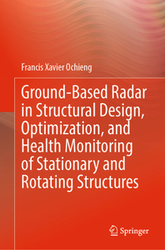 Hardcover Ground-Based Radar in Structural Design, Optimization, and Health Monitoring of Stationary and Rotating Structures Book