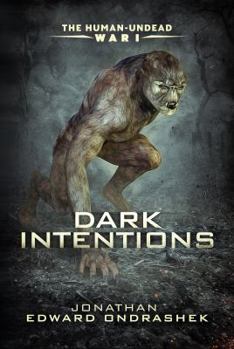 Paperback The Human-Undead War I: Dark Intentions (The Human-Undead War Trilogy) Book