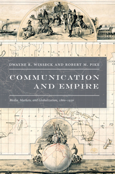 Paperback Communication and Empire: Media, Markets, and Globalization, 1860-1930 Book