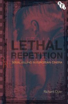Hardcover Lethal Repetition: Serial Killing in European Cinema Book