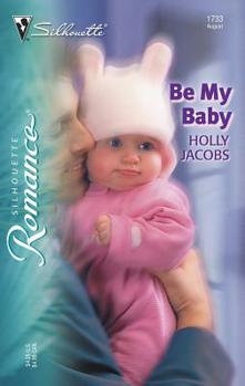 Be My Baby (Silhouette Romance) - Book #4 of the Perry Square