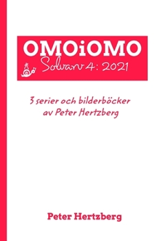 Paperback OMOiOMO Solvarv 4: samlingen av serier och illustrerade sagor gjorda av Peter Hertzberg under 2021 [Swedish] Book