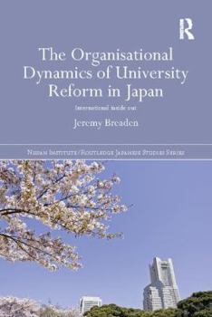 Paperback The Organisational Dynamics of University Reform in Japan: International Inside Out Book