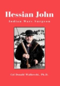 Hessian John: Indian Wars Surgeon - Book #5 of the Hessian John