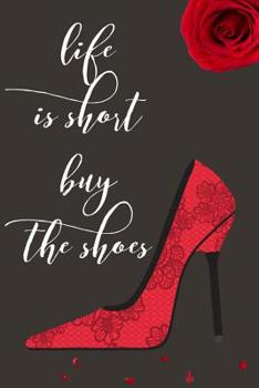 Paperback Life Is Short Buy the Shoes: Shoeaholic Diary for Women Blank Lined Journal 6x9 110 Pages Book