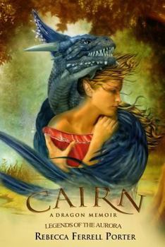 Cairn: A Dragon Memoir - Book #2 of the Legends of the Aurora