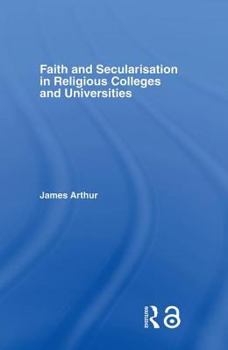 Hardcover Faith and Secularisation in Religious Colleges and Universities Book