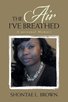 Paperback The Air I've Breathed: A Personal Memoir Book