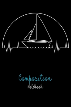 Composition Notebook: Fun Sailboat Heartbeat Line Lined Notebook Journal Diary 6x9