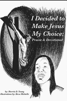 Paperback I Decided to Make Jesus My Choice: Praise & Devotional Book