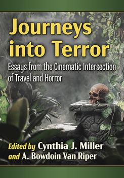 Paperback Journeys into Terror: Essays from the Cinematic Intersection of Travel and Horror Book