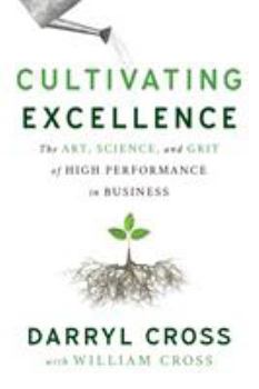 Paperback Cultivating Excellence: The Art, Science, and Grit of High Performance in Business Book