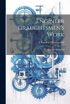 Paperback Engineer Draughtsmen's Work: Hints for Beginners Book