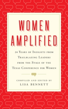 Hardcover Women Amplified: 20 Years of Insights from Trailblazing Leaders from the Stage of the Texas Conference for Women Book