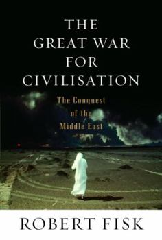 Hardcover The Great War for Civilisation: The Conquest of the Middle East Book