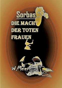 Die Macht Der Toten Frauen: Gewidmet todesmutigen Frauen, wo immer auf der Welt sie um ihre Freiheitsrechte kämpfen! (German Edition)