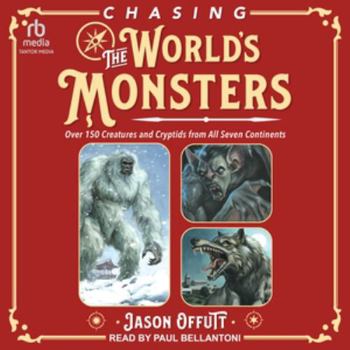 Audio CD Chasing the World's Monsters: Over 150 Creatures and Cryptids from All Seven Continents Book