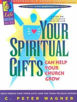 Paperback Your Spiritual Gifts Can Help Your Church Grow: Group Study Guide Book