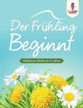 Paperback Der Frühling beginnt: Mädchen Malbuch 5 Jahre [German] Book