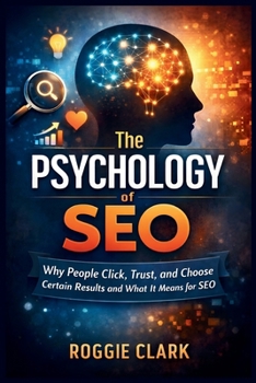 The Psychology of Search Engines: Why People Click, Trust, and Choose Certain Results and What It Means for SEO