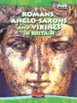 Paperback Romans, Anglo-Saxons and Vikings in Britain (Explore History) (Explore History) Book