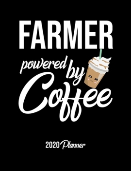 Paperback Farmer Powered By Coffee 2020 Planner: Farmer Planner, Gift idea for coffee lover, 120 pages 2020 Calendar for Farmer Book