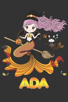 Paperback Ada: Ada Halloween Beautiful Mermaid Witch, Create An Emotional Moment For Ada?, Show Ada You Care With This Personal Custo Book