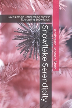 Paperback Snowflake Serendipity: Love's magic under falling snow in Everlasting Snowflakes. Book