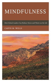 Paperback Mindfulness: How School Leaders Can Reduce Stress and Thrive on the Job Book