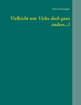 Paperback Vielleicht war Vieles doch ganz anders...? [German] Book