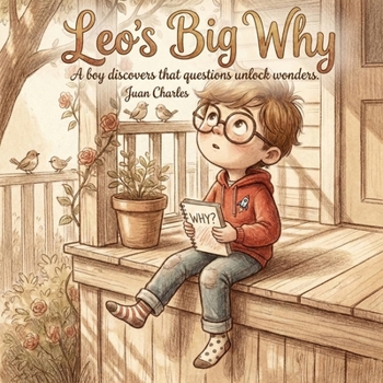 Paperback Leo's Big Why: A boy discovers that questions unlock wonders Book