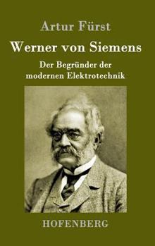 Hardcover Werner von Siemens: Der Begründer der modernen Elektrotechnik [German] Book