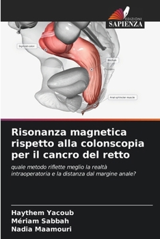 Risonanza magnetica rispetto alla colonscopia per il cancro del retto (Italian Edition)