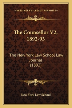 Paperback The Counsellor V2, 1892-93: The New York Law School Law Journal (1893) Book