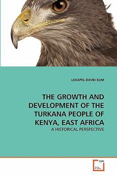 Paperback The Growth and Development of the Turkana People of Kenya, East Africa Book