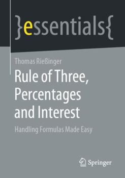 Paperback Rule of Three, Percentages and Interest: Handling Formulas Made Easy Book