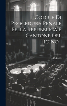 Hardcover Codice Di Procedura Penale Pella Repubblica E Cantone Del Ticino... [Italian] Book