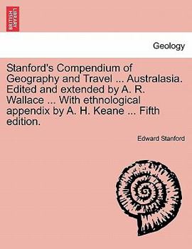 Paperback Stanford's Compendium of Geography and Travel ... Australasia. Edited and extended by A. R. Wallace ... With ethnological appendix by A. H. Keane ... Book