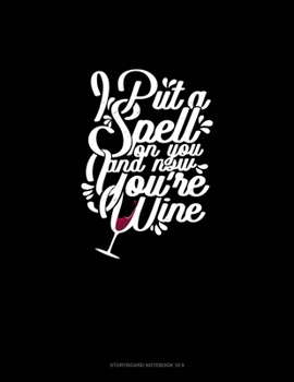 I Put a Spell on You and Now You're Wine: Storyboard Notebook 1.85:1
