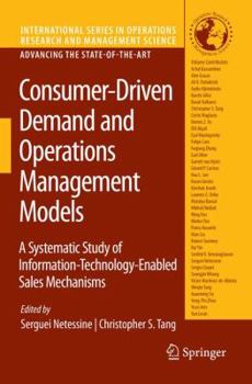 Hardcover Consumer-Driven Demand and Operations Management Models: A Systematic Study of Information-Technology-Enabled Sales Mechanisms Book
