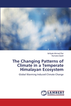 Paperback The Changing Patterns of Climate in a Temperate Himalayan Ecosystem Book