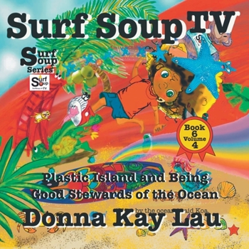 Paperback Surf Soup TV: Plastic Island and Being a Good Steward of the Ocean Book 6 Volume 4 [Large Print] Book