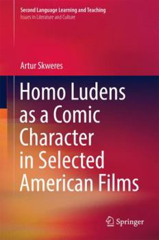 Hardcover Homo Ludens as a Comic Character in Selected American Films Book