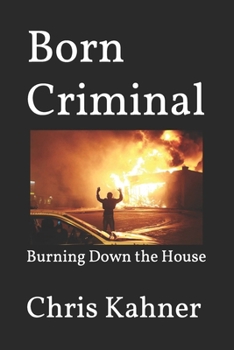 Paperback Born Criminal: Burning Down the House Book