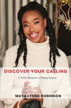 Paperback Discover Your Calling: A 30-Day Blueprint to Finding Purpose Book