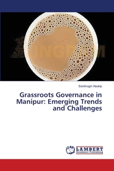 Paperback Grassroots Governance in Manipur: Emerging Trends and Challenges Book