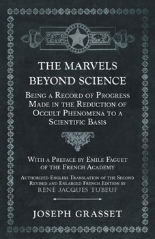 Paperback The Marvels Beyond Science - Being a Record of Progress Made in the Reduction of Occult Phenomena to a Scientific Basis Book